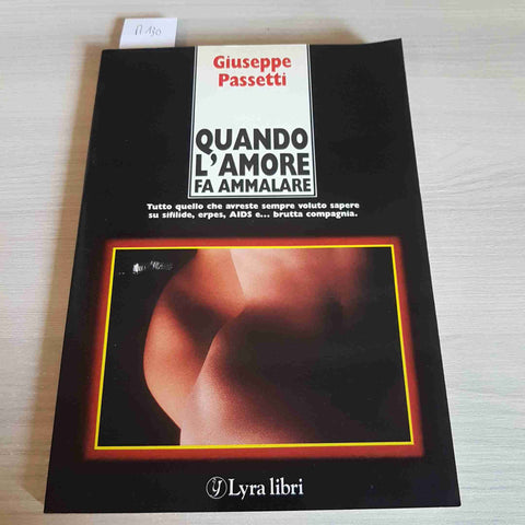 QUANDO L'AMORE FA AMMALARE sifilide aids erpes - G. PASSETTI 1986 LYRA LIBRI