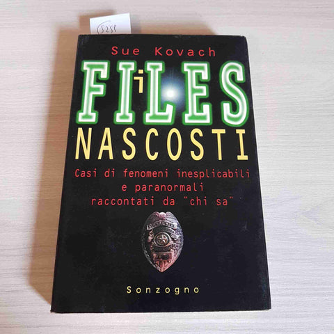 I FILES NASCOSTI FENOMENI PARANORMALI - SUE KOVACH - SONZOGNO - 1998