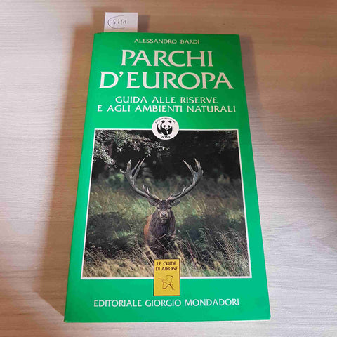 PARCHI D'EUROPA - GUIDA ALLE RISERVE E AGLI AMBIENTI NATURALI - BARDI MONDADORI