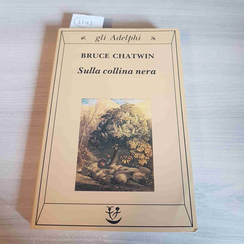 SULLA COLLINA NERA - BRUCE CHATWIN - ADELPHI - 1997