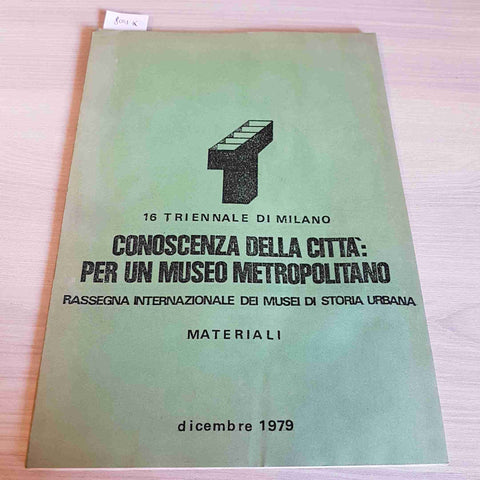 CONOSCENZA DELLA CITTA': PER UN MUSEO METROPOLITANO - 16 TRIENNALE MILANO 1979