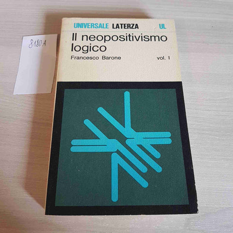 IL NEOPOSITIVISMO LOGICO volume 1 FRANCESCO BARONE - LATERZA - 1977