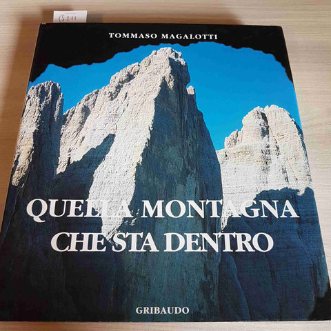 QUELLA MONTAGNA CHE STA DENTRO alpinismo cordata TOMMASO MAGALOTTI GRIBAUDO