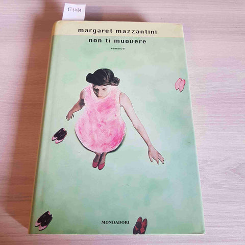 NON TI MUOVERE - MARGARET MAZZANTINI - MONDADORI - 2002