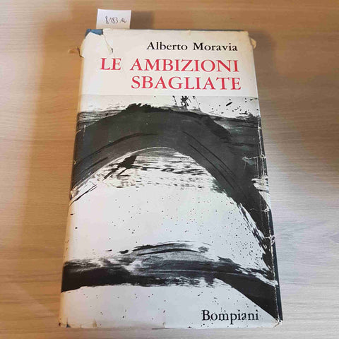 LE AMBIZIONI SBAGLIATE - ALBERTO MORAVIA - BOMPIANI - 1963