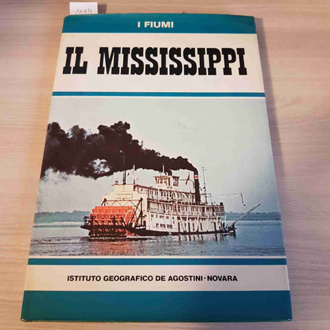 IL MISSISSIPPI - I FIUMI - DE AGOSTINI - 1975