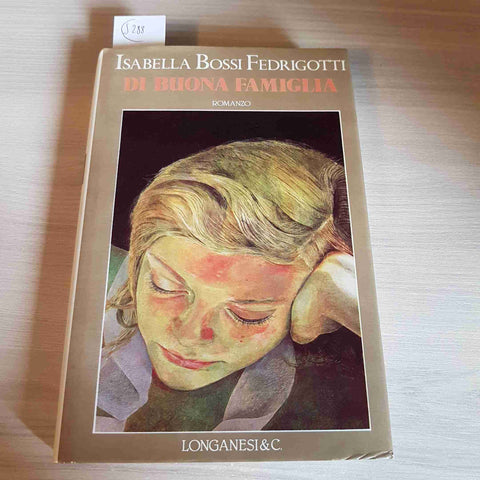 DI BUONA FAMIGLIA - ISABELLA BOSSI FEDRIGOTTI - LONGANESI & C. - 1991