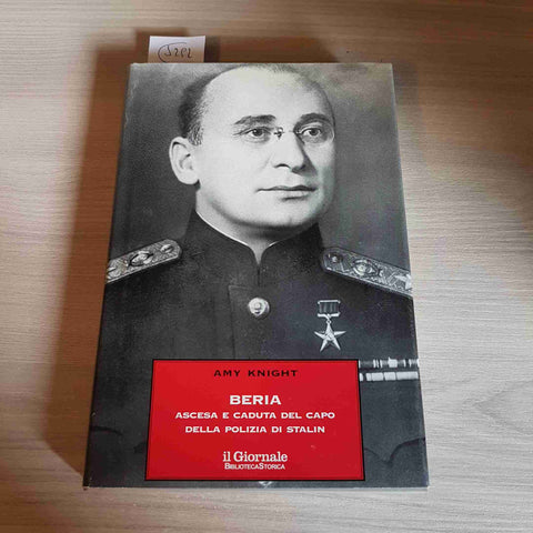 BERIA ASCESA E CADUTA DEL CAPO DELLA POLIZIA DI STALIN - AMY KNIGHT -IL GIORNALE