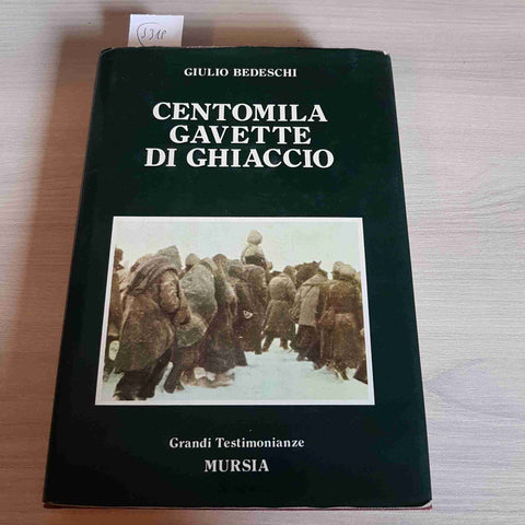 CENTOMILA GAVETTE DI GHIACCIO campagna di Russia GIULIO BEDESCHI 1981 MURSIA