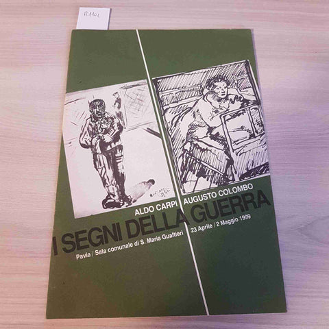 I SEGNI DELLA GUERRA - ALDO CARPI, AUGUSTO COLOMBO 1999 pavia PESSIME CONDIZIONI