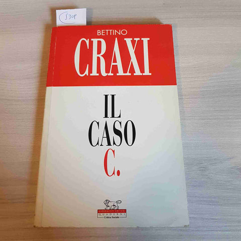 IL CASO C. - BETTINO CRAXI - GIORNALISTI EDITORI 1994 socialismo socialista psi