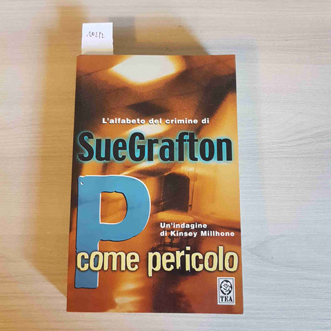 P COME PERICOLO thriller giallo spy SUE GRAFTON - TEA - 2005