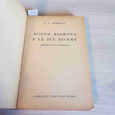 NUOVO BAGROVO E LE SUE DONNE cronaca di famiglia 1946 S. T. AKSAKOV capriotti