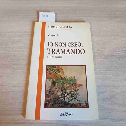 IO NON CREO, TRAMANDO - I DIALOGHI - CONFUCIO 1994 LA SPIGA