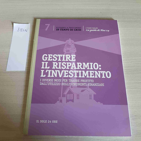 GESTIRE IL RISPARMIO L'INVESTIMENTO 7 - RISPARMIO & INVESTIMENTI-SOLE 24 OR