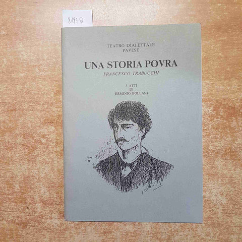 FRANCESCO TRABUCCHI UNA STORIA POVRA teatro dialettale pavese PAVIA 1998 BOLLANI