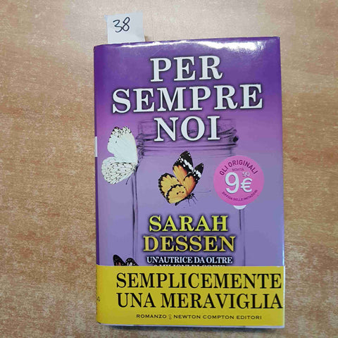 SARAH DESSEN - PER SEMPRE NOI 2016 NEWTON COMPTON copertina rigida ROMANZO