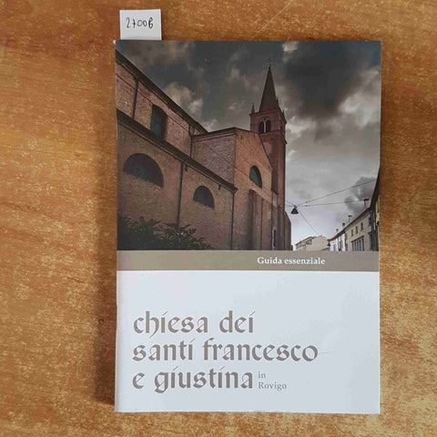 CHIESA DEI SANTI FRANCESCO E GIUSTINA IN ROVIGO guida illustrata 2009 traniello