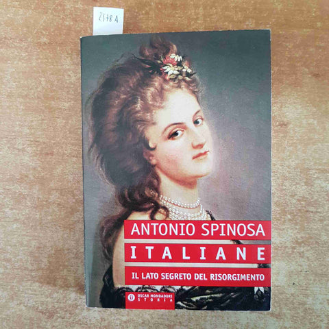 ITALIANE IL LATO SEGRETO DEL RISORGIMENTO Antonio Spinosa 1996 OSCAR MONDADORI