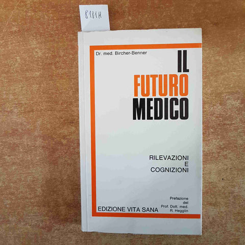 IL FUTURO MEDICO rilevazioni e cognizioni BIRCHER BENNER edizione vita sana 1973