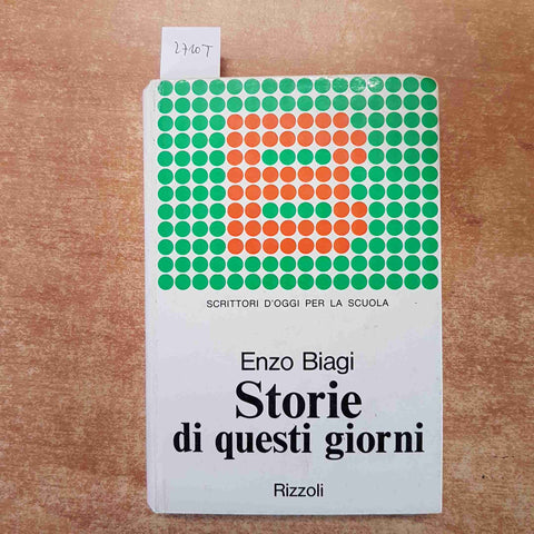 ENZO BIAGI STORIE DI QUESTI GIORNI scrittori d'oggi per la scuola 1969 RIZZOLI