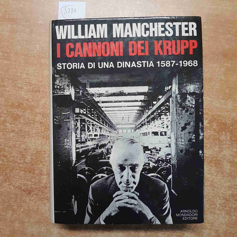 I CANNONI DEI KRUPP storia di una dinastia 1587-1968 MANCHESTER 1969 MONDADORI