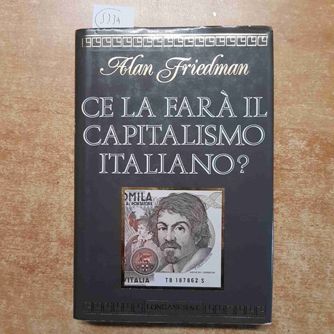 CE LA FARA' IL CAPITALISMO ITALIANO? Alan Friedman 1989 LONGANESI agnelli romit