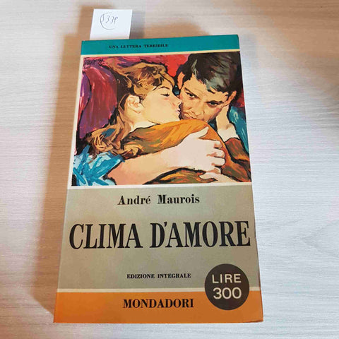 CLIMA D'AMORE - ANDRE' MAUROIS - MONDADORI - 1962