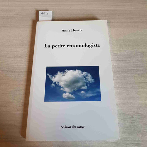 LA PETITE ENTOMOLOGISTE - ANNE HOUDY - LE BRUITS DES AUTRES - 2006