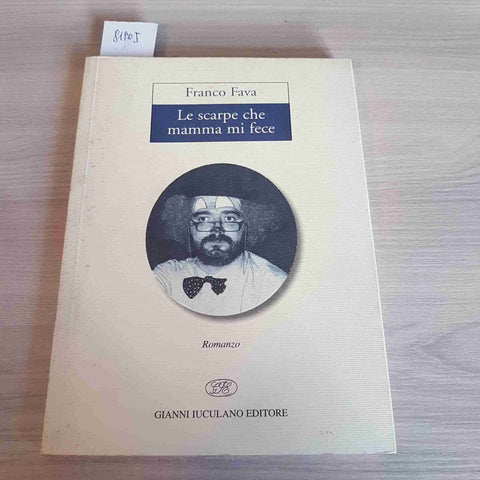 LE SCARPE CHE MAMMA MI FECE - FRANCESCO FAVA - GIANNI IUCULANO EDITORE - 1998