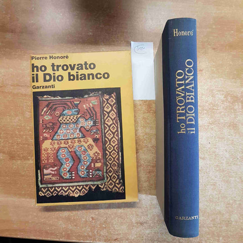 HO TROVATO IL DIO BIANCO Pierre Honore' 1963 GARZANTI 1° edizione ILLUSTRATO