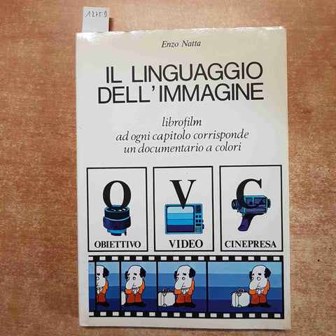 IL LINGUAGGIO DELL'IMMAGINE obiettivo video cinepresa librofilm tv ENZO NATTA