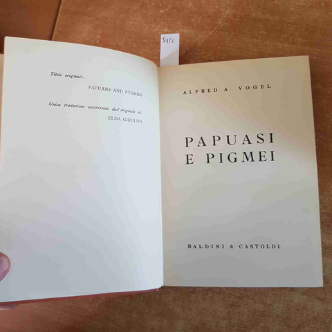 PAPUASI E PIGMEI Alfred Vogel 1954 BALDINI & CASTOLDI esplorazioni papuans