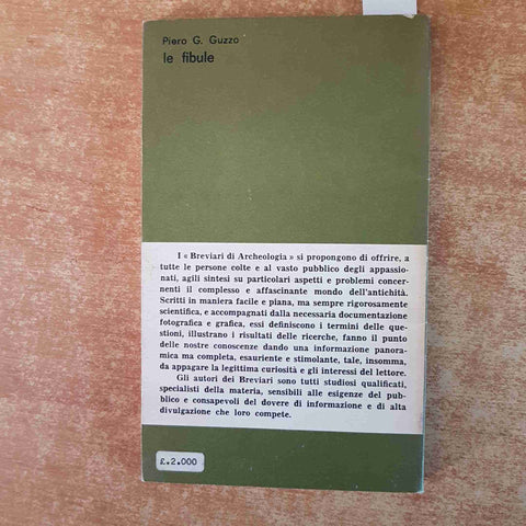 LE FIBULE DALLA PREISTORIA AL I SECOLO A.C. Piero Guzzo 1970 breviari ARCHEOLOGI