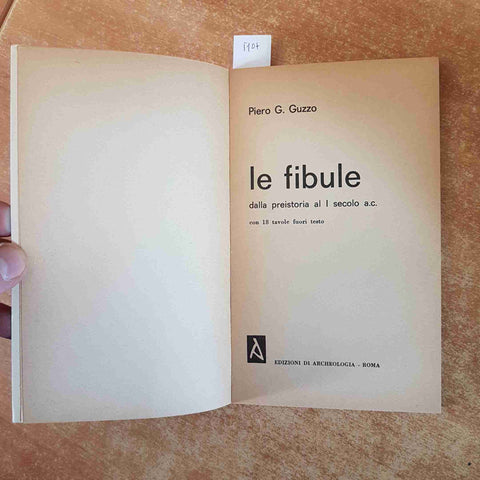 LE FIBULE DALLA PREISTORIA AL I SECOLO A.C. Piero Guzzo 1970 breviari ARCHEOLOGI