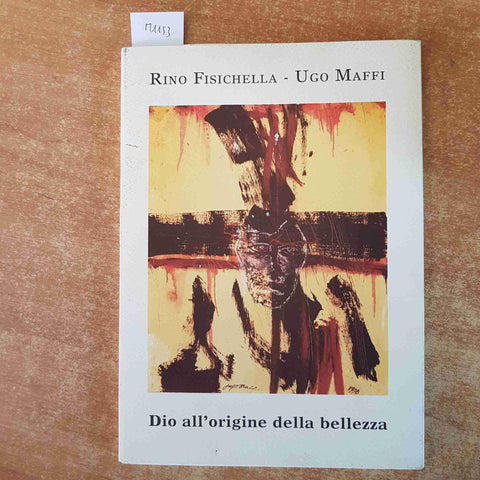 DIO ALL'ORIGINE DELLA BELLEZZA Rino Fisichella, Ugo Maffi 2009 EDIZIONI LEVA