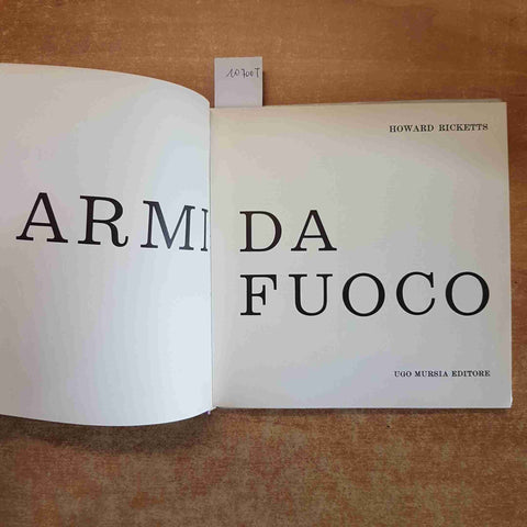 ARMI DA FUOCO Howard Ricketts 1962 MURSIA MILITARIA ACCIARINI MOSCHETTI COLT