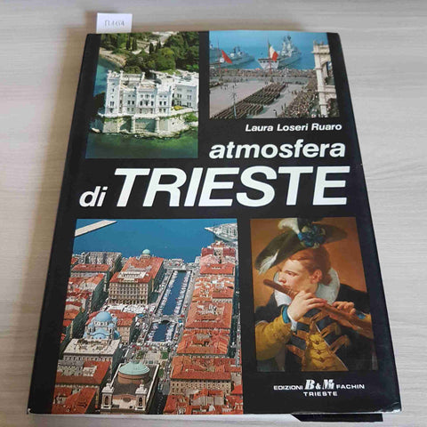 ATMOSFERA DI TRIESTE - LAURA LOSERI RUARO - B & M FACHIN - 1986