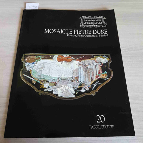 MOSAICI E PIETRE DURE 20 FIRENZE PAESI GERMANICI MADRID 1991 FABBRI antiquariato