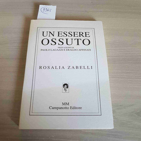 UN ESSERE OSSUTO - ROSALIA ZABELLI - CAMPANOTTO EDITORE - 2000