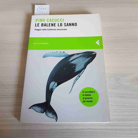 LE BALENE LO SANNO VIAGGIO NELLA CALIFORNIA MESSICANA - PINO CACUCCI - 2009 baja