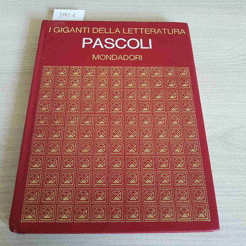 PASCOLI Giovanni I GIGANTI DELLA LETTERATURA - MONDADORI - 1973