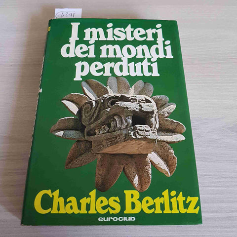 I MISTERI DEI MONDI PERDUTI - CHARLES BERLITZ - EUROCLUB - 1978