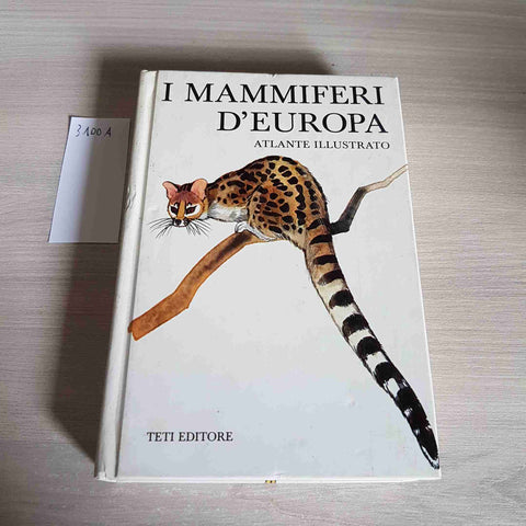 I MAMMIFERI D'EUROPA - ATLANTE ILLUSTRATO - TETI EDITORE - 1975