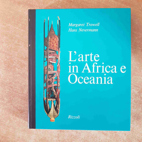 L'ARTE IN AFRICA E OCEANIA Trowell Nevermann 1968 RIZZOLI archeologia