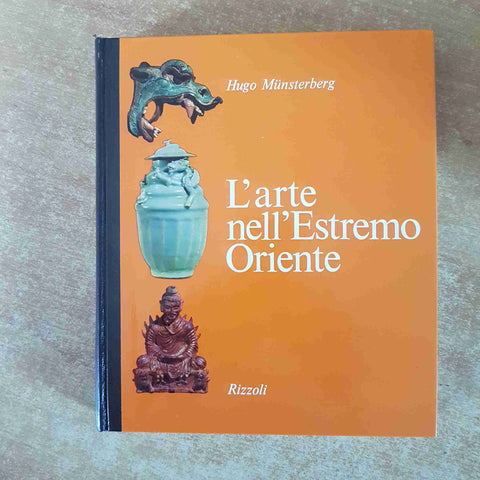 L'ARTE NELL'ESTREMO ORIENTE Munsterberg 1968 RIZZOLI archeologia