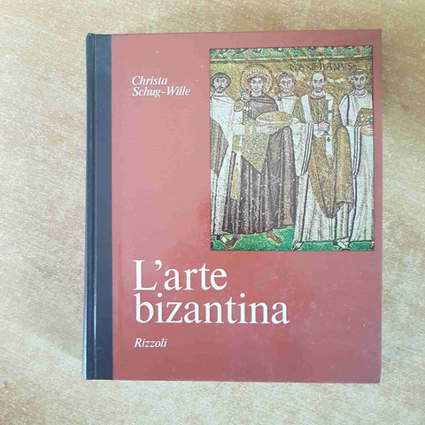 L'ARTE BIZANTINA Christa Schug-Wille 1968 RIZZOLI archeologia