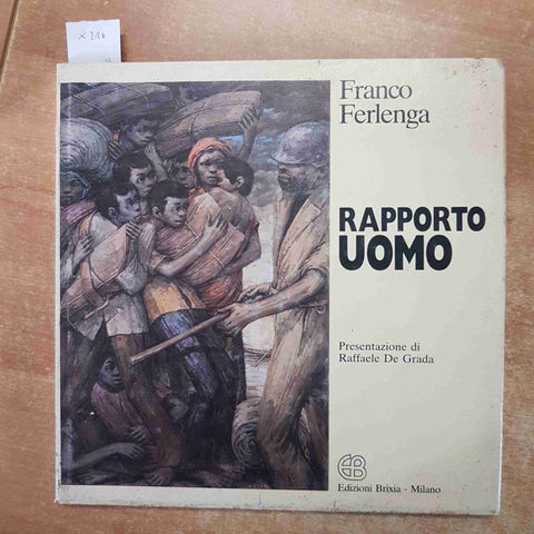 RAPPORTO UOMO  Franco Ferlenga 1984 EDIZIONI BRIXIA  Raffaele De Grada