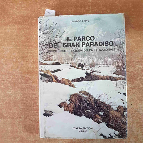 IL PARCO DEL GRAN PARADISO uomini storie e problemi LEANDRO ZOPPE' 1978 ITINERA