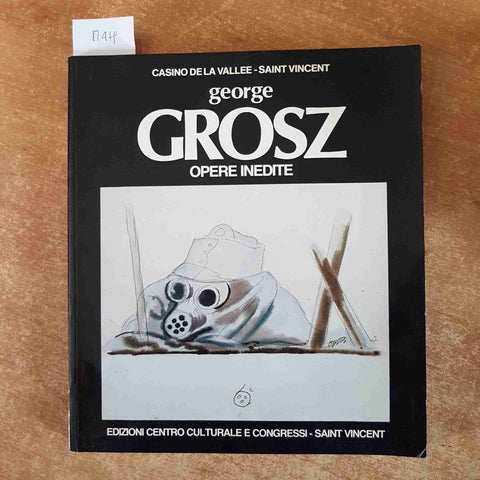 GEORGE GROSZ OPERE INEDITE Casino de la valle SAINT VINCENT 1982 catalogo mostra